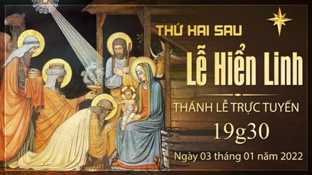 Trực tuyến Thánh lễ thứ Hai sau lễ Hiển Linh, ngày 03.01.2022