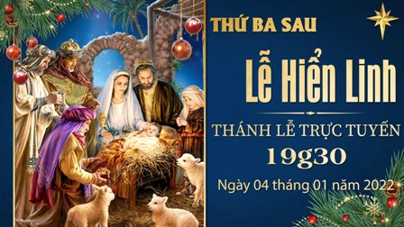 Trực tuyến Thánh lễ thứ Ba sau lễ Hiển Linh, ngày 04.01.2022