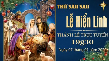 Trực tuyến Thánh lễ thứ Sáu sau lễ Hiển Linh, ngày 07.01.2022