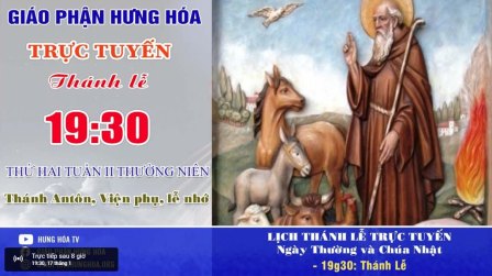 Trực tuyến Thánh lễ ngày 17.01.2022, thứ Hai tuần II Thường niên, Thánh Antôn Viện phụ, lễ nhớ