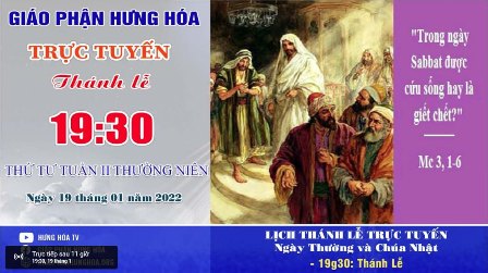 Trực tuyến Thánh lễ thứ Tư tuần II Thường niên, ngày 19.01.2022