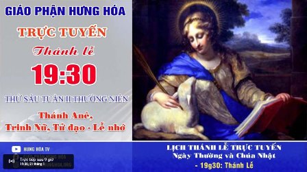 Trực tuyến Thánh lễ thứ Sáu tuần II Thường niên - Thánh Anê, Trinh nữ, Tử đạo - Lễ nhớ