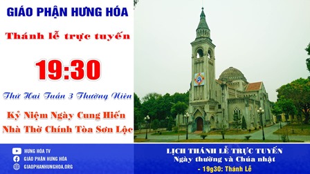 Trực tuyến Thánh lễ thứ Hai tuần III Thường niên - Kỷ niệm ngày cung hiến nhà thờ Chính tòa Sơn Lộc