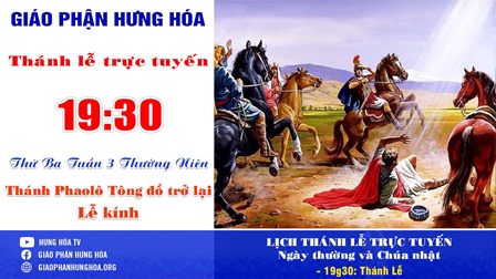 Trực tuyến Thánh lễ thứ Ba tuần III Thường niên - Thánh Phaolô Tông đồ trở lại - Ngày 25.01.2022