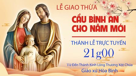 Trực tuyến Thánh lễ Giao Thừa - Cầu Bình An Cho Năm Mới