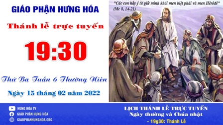 Trực tuyến Thánh lễ thứ Ba tuần VI Thường niên - Ngày 15.02.2022