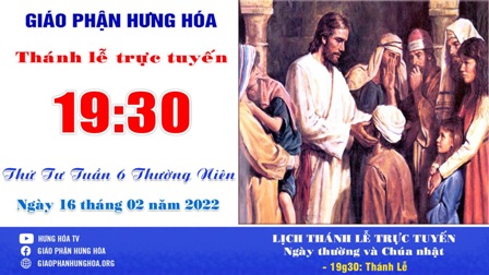 Trực tuyến Thánh lễ thứ Tư tuần VI Thường niên - Ngày 16.02.2022