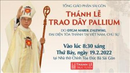Nghi thức trao Pallium và thánh lễ tạ ơn của ĐTGM Giuse Nguyễn Năng lúc 8:30 ngày 19-2-2022