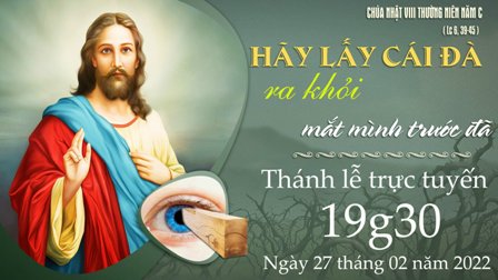 Trực tuyến Thánh lễ Chúa nhật VIII Thường niên C - Ngày 27.02.2022