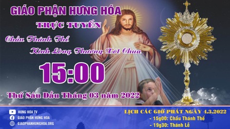 Trực tuyến Chầu Thánh Thể - Kính Lòng Chúa Thương Xót - Thứ Sáu đầu tháng 03, ngày 04.03.2022