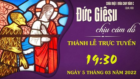 Trực tuyến Thánh lễ Chúa nhật I Mùa Chay - Thứ Bảy, ngày 05.03.2022