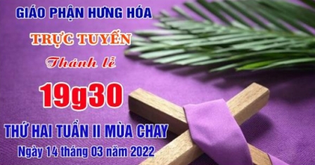 Trực tuyến Thánh lễ thứ Hai tuần II Mùa Chay - Ngày 14.03.2022