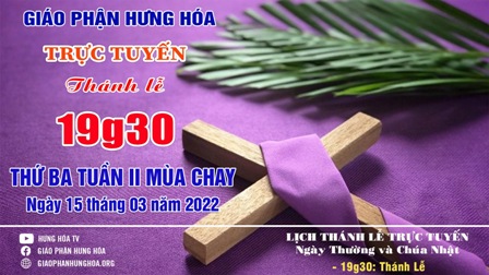 Trực tuyến Thánh lễ thứ Ba tuần II Mùa Chay - Ngày 15.03.2022