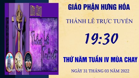 Trực tuyến Thánh lễ thứ Năm tuần IV Mùa Chay - Ngày 31.03.2022