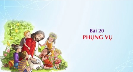 Giáo lý cấp III - Bài 20: Phụng vụ