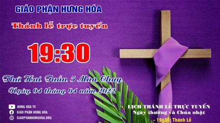 Trực tuyến Thánh lễ thứ Hai tuần V Mùa Chay - Ngày 04.04.2022