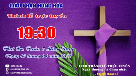 Trực tuyến Thánh lễ thứ Ba tuần V Mùa Chay - Ngày 05.04.2022