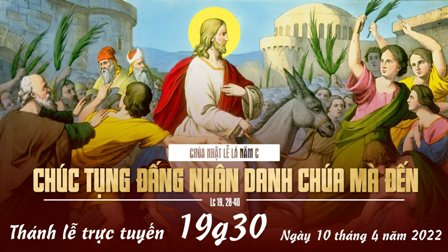 Trực tuyến Thánh lễ Chúa nhật Lễ Lá, tưởng niệm cuộc thương khó của Chúa - Ngày 10.04.2022