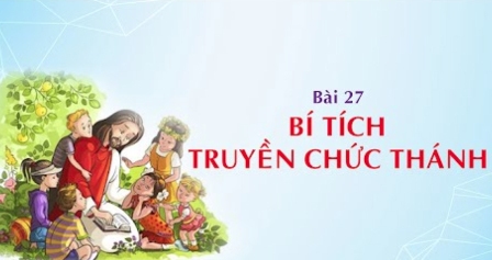 Giáo lý cấp III - Bài 27: Bí tích Truyền chức Thánh