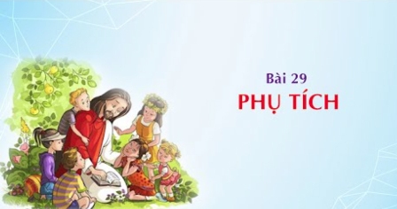 Giáo lý cấp III - Bài 29: Phụ tích