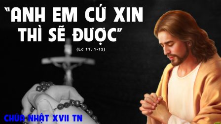 Suy niệm Tin Mừng Chúa nhật XVII Thường niên C