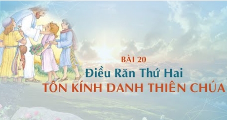 Giáo lý cấp I - Bài 20: Điều răn thứ hai - Tôn kính Danh Thiên Chúa