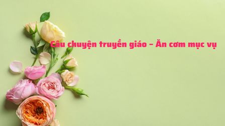 Câu chuyện truyền giáo – Ăn cơm mục vụ