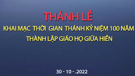 Thông báo thánh lễ đón nhận ơn toàn xá nhân dịp kỷ niệm 100 năm thành lập giáo họ Giữa Hiền, ngày 30.10.2022