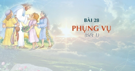 Giáo lý cấp I - Bài 28: PHỤNG VỤ (tiết 1)