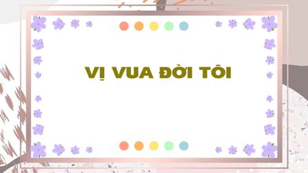 Vị Vua Đời Tôi