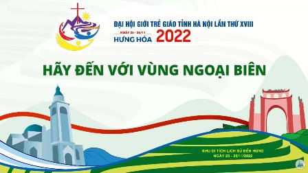 Phần đón tiếp Đại hội Giới trẻ Giáo tỉnh Hà Nội lần thứ XVIII - HÃY ĐẾN VỚI VÙNG NGOẠI BIÊN