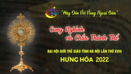 Trực tuyến: DIỄN NGUYỆN và CUNG NGHINH THÁNH THỂ - ĐHGT Giáo tỉnh Hà Nội lần thứ XVIII