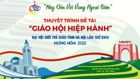 Trực tuyến thuyết trình đề tài: GIÁO HỘI HIỆP HÀNH - ĐHGT Giáo tỉnh Hà Nội lần thứ XVIII tại Giáo phận Hưng Hóa