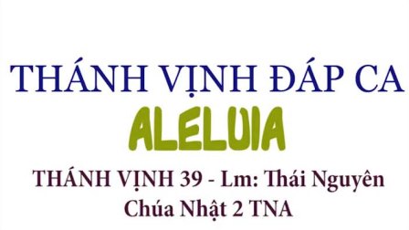 THÁNH VỊNH ĐÁP CA - ALLELUIA: Chúa nhật II Thường niên A