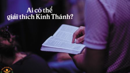 Ai có quyền giải thích Kinh Thánh?