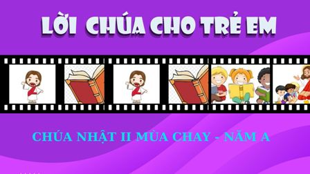 Video Lời Chúa cho Thiếu nhi: Chúa nhật II Mùa chay năm A