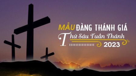 Mẫu Đàng Thánh giá thứ Sáu Tuần Thánh năm 2023