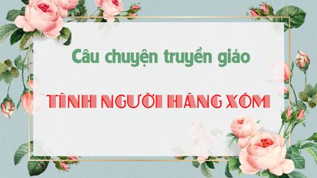 Câu chuyện truyền giáo – Tình người hàng xóm