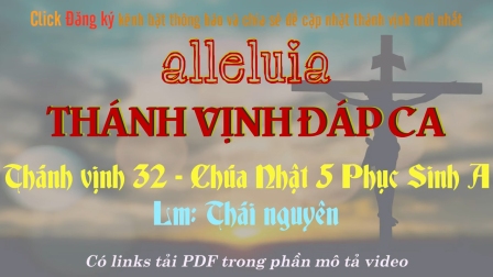 THÁNH VỊNH ĐÁP CA + ALLELUIA - Chúa nhật V Phục Sinh năm A - Lm Thái Nguyên