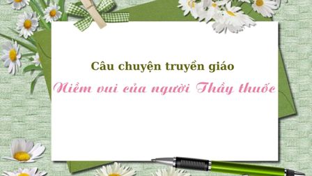 Câu chuyện truyền giáo - Niềm vui của người Thầy thuốc