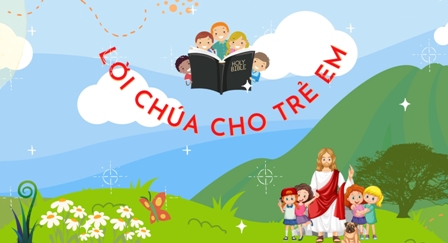 Video Lời Chúa cho Thiếu nhi: Tiếng Việt, Tiếng H'mông, Tiếng Anh - Chúa nhật 19 TN A