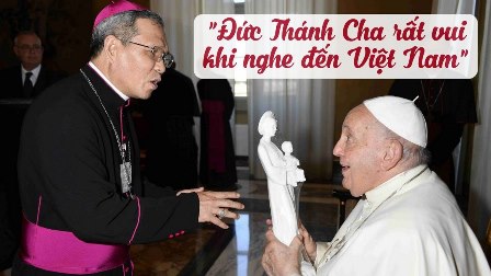 Đức Thánh Cha Phanxicô rất vui khi nghe đến Việt Nam| Đức Giám mục Giuse Bùi Công Trác chia sẻ