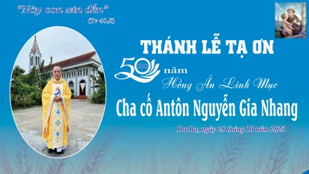 Thánh lễ tạ ơn 50 năm hồng ân linh mục của cha Antôn Nguyễn Gia Nhang