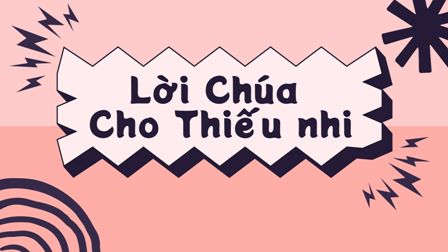 Video Lời Chúa cho Thiếu nhi: Tiếng Việt, Tiếng H'mông, Tiếng Anh - Chúa nhật 30 TN A