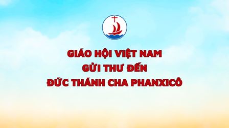 Giáo hội Việt Nam gửi Thư đến Đức Thánh Cha Phanxicô