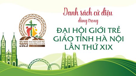 Danh sách các bài cử điệu dùng trong Đại hội giới trẻ Giáo tỉnh Hà Nội 2023