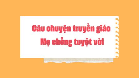 Câu chuyện truyền giáo – Mẹ chồng tuyệt vời