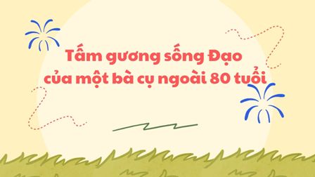 Tấm gương sống Đạo của một bà cụ ngoài 80 tuổi