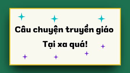 Câu chuyện truyền giáo – Tại xa quá!