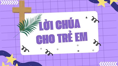 Video Lời Chúa cho Thiếu nhi: Tiếng Việt, Tiếng H'mông, Tiếng Anh - Chúa nhật 2 Mùa chay năm B